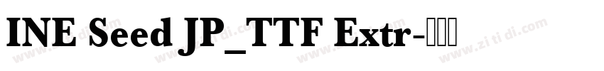 INE Seed JP_TTF Extr字体转换